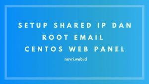 Cara Setup Shared IP dan Root Email di CentOS Web Panel