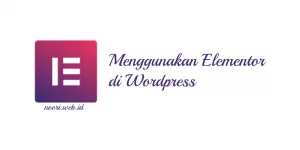 Cara Menggunakan Elementor di WordPress